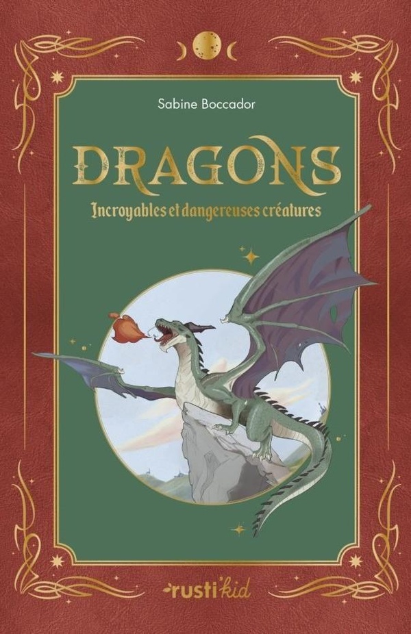Dragons. Incroyables et dangereuses créatures