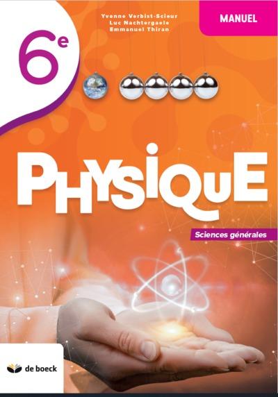 Physique 6 (sciences generales) - nouvelle édition manuel 2022