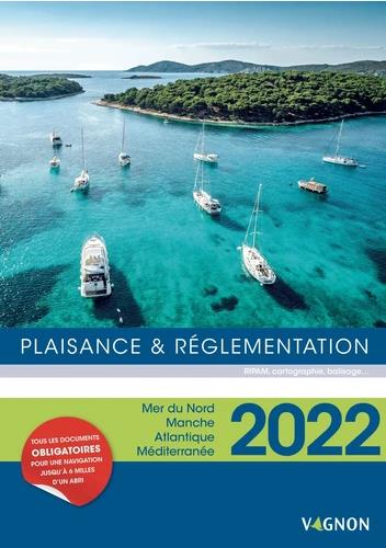 Plaisance et réglementation. Mer du Nord, Manche, Atlantique, Méditerranée, Edition 2022