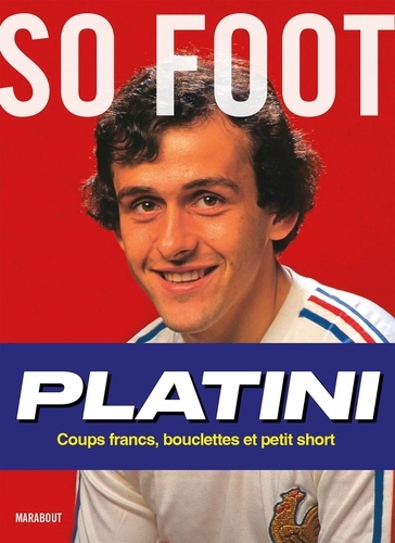 Platini. Coups francs, bouclettes et petit short