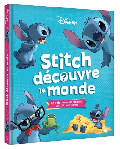 Stitch découvre le monde. La science avec Stitch, en 100 questions !