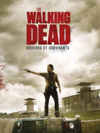 Walking Dead. Rôdeurs et survivants