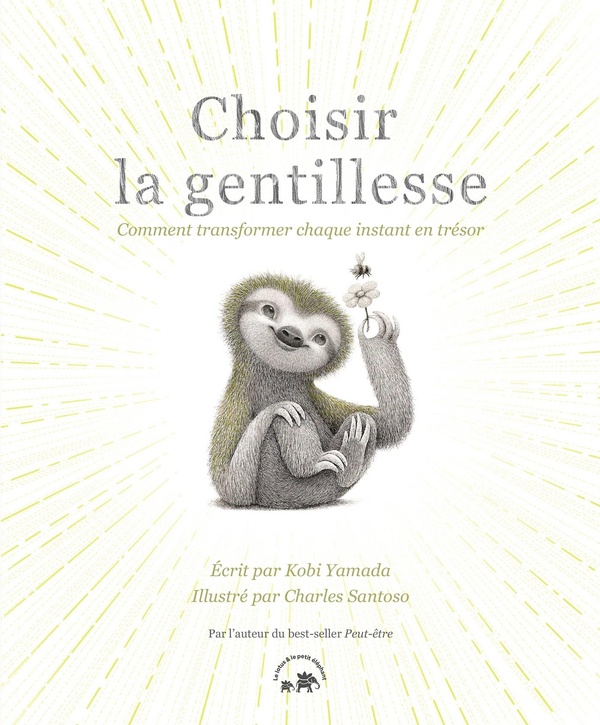 Choisir la gentillesse. Comment transformer chaque instant en trésor