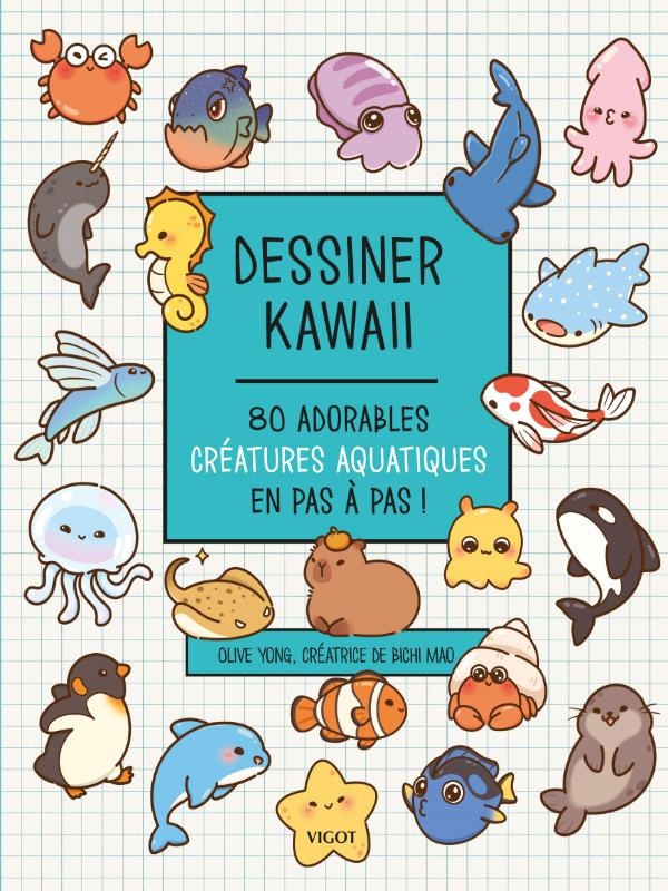 Dessiner kawaii. 80 adorables créatures aquatiques en pas à pas !
