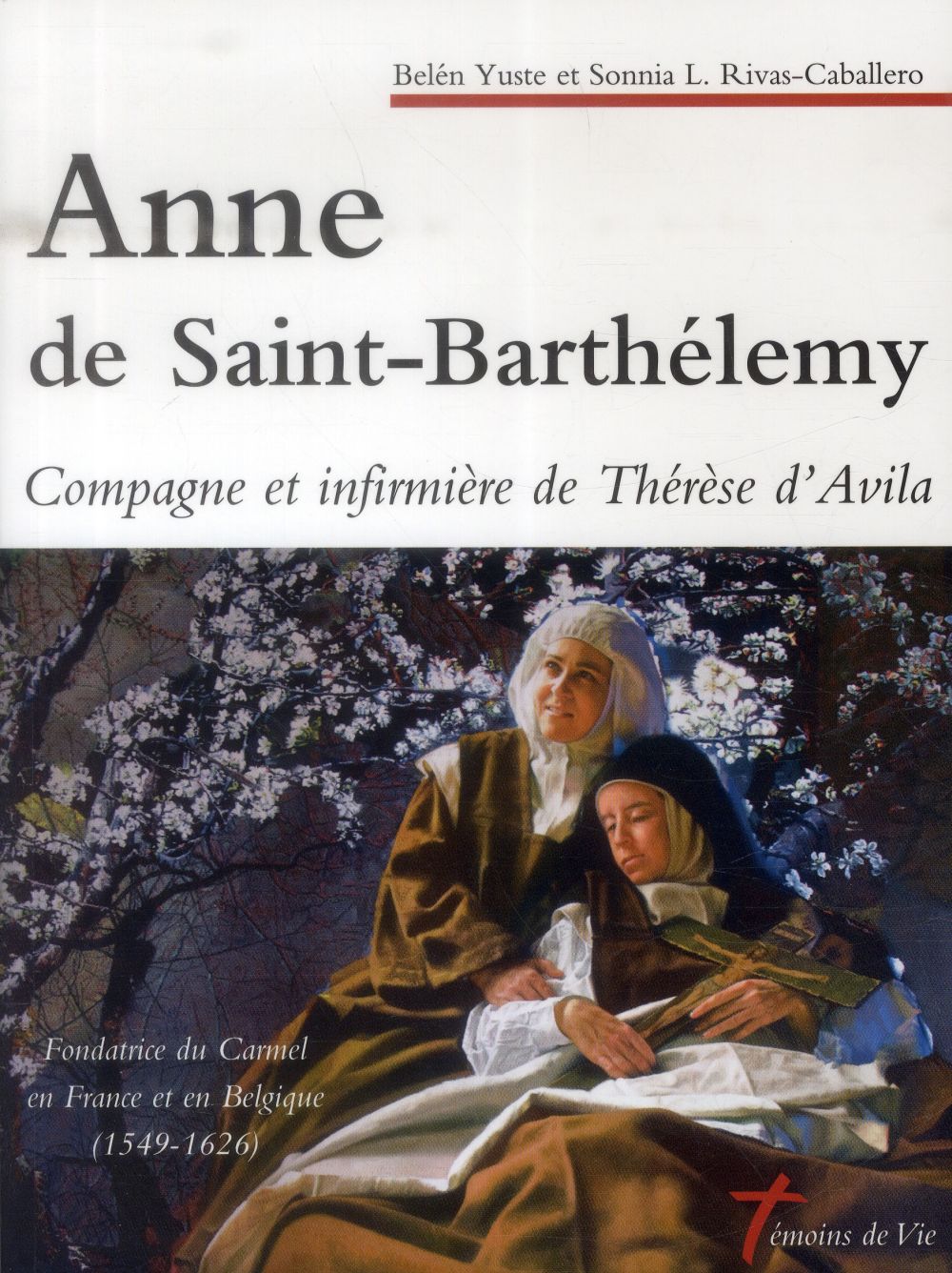 Anne de Saint-Barthélemy. Compagne et infirmière de Thérèse d'Avila