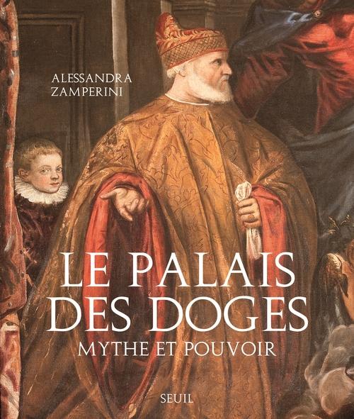 Le Palais des Doges. Mythe et pouvoir
