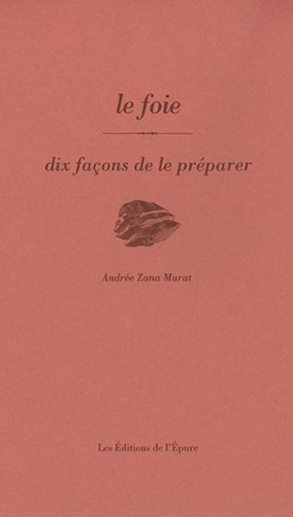 Le foie, dix façons de le préparer