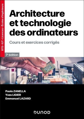 Architecture et technologie des ordinateurs. Cours et exercices corrigés, 7e édition