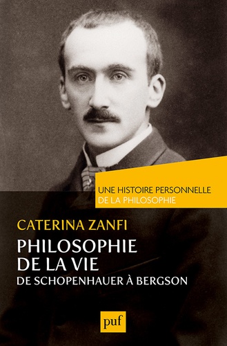 Philosophie de la vie. De Schopenhauer à Bergson