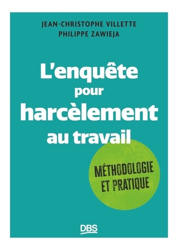 L’enquête pour harcèlement au travail. Méthodologie et pratique