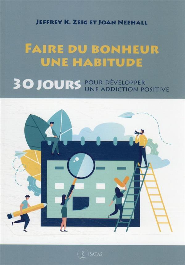 Faire du bonheur une habitude. 30 jours pour développer une addiction positive
