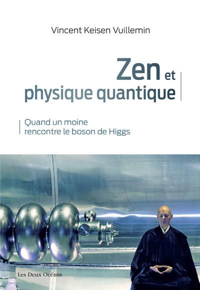 Zen et physique quantique. Quand un moine rencontre le boson de Higgs
