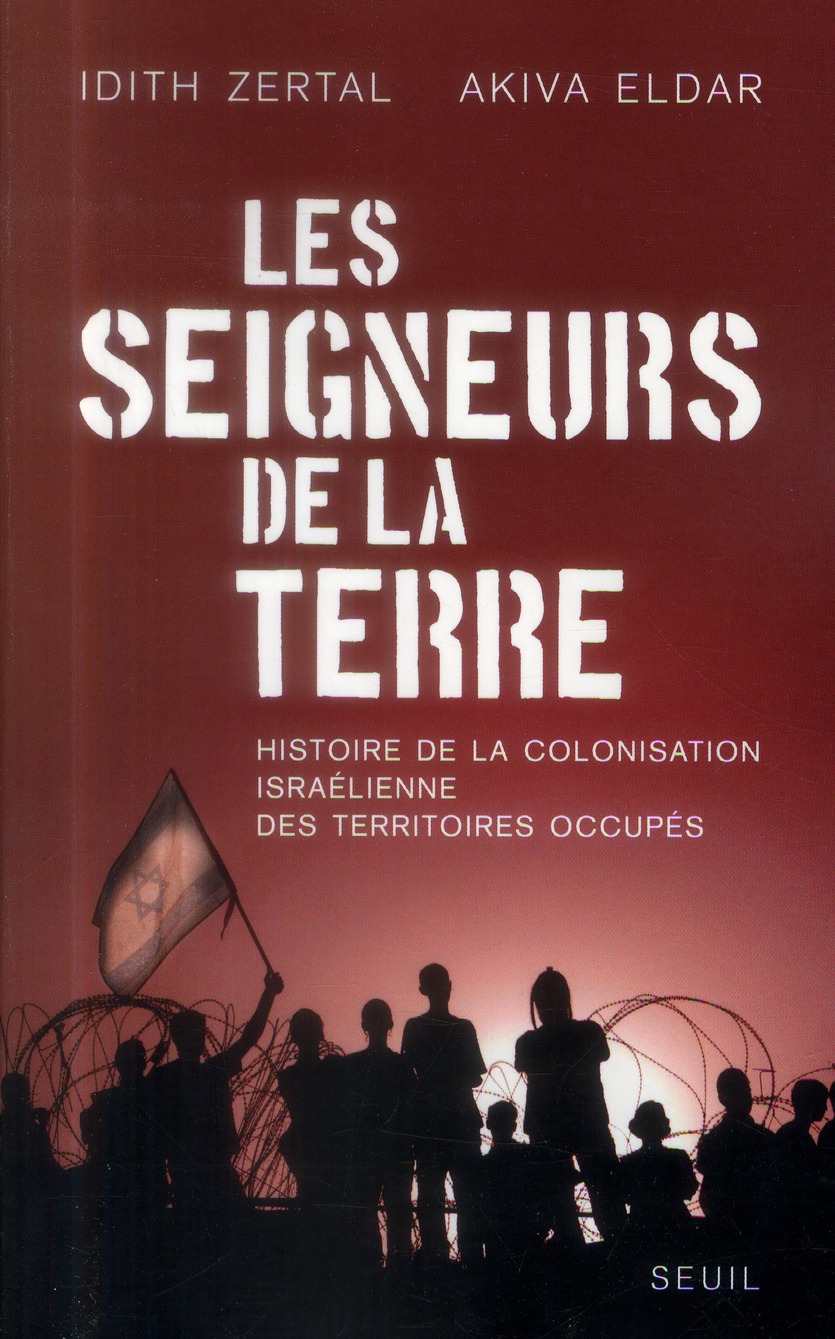 Les seigneurs de la terre. Histoire de la colonisation israélienne des Territoires occupés