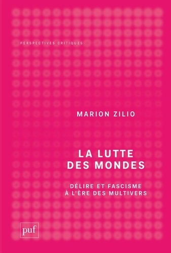 La lutte des mondes. Délire et fascisme à l'ère des multivers