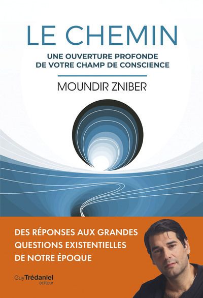 Le chemin. Une ouverture profonde de votre champ de conscience