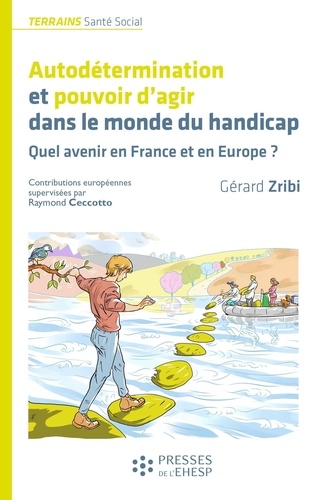 Autodétermination et pouvoir d'agir dans le monde du handicap. Quel avenir en France et en Europe ?