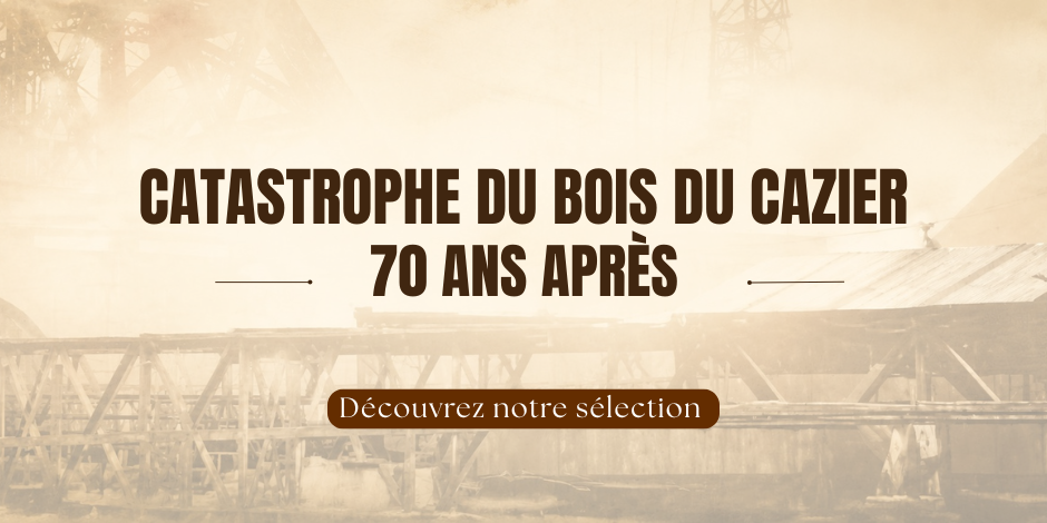 Catastrophe du bois du cazier 70 ans après