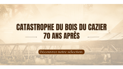 Catastrophe du bois du cazier 70 ans après