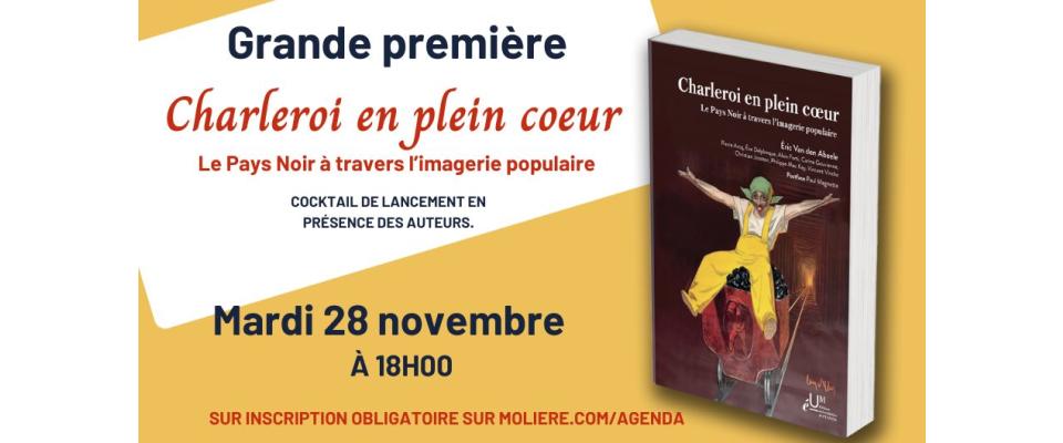 Charleroi en plein coeur. Le Pays Noir à travers l’imagerie populaire.