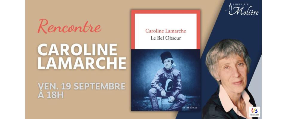 Rencontre avec Caroline Lamarche