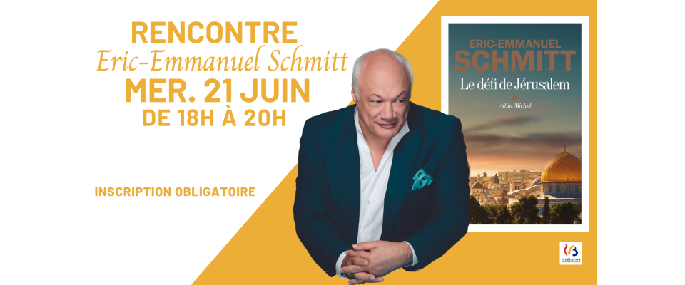 Rencontre avec Eric-Emmanuel Schmitt ! - COMPLET Rencontre avec Eric-Emmanuel Schmitt ! - COMPLET